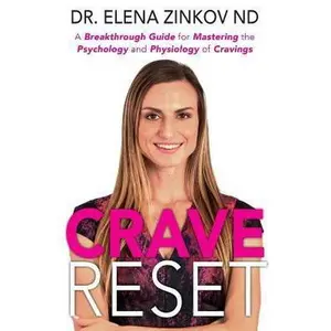 USED-Crave Reset: A Breakthrough Guide for Mastering the Psychology and Physiology of Cravings by Zinkov Nd, Elena (Paperback)