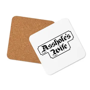Cork-back coaster: "Asshole’s Wife"