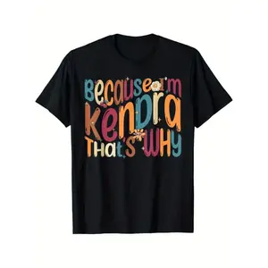 Because I'm Kendra That's Why" Humorous Letter Print Men's T-Shirt - Soft Touch 100% Cotton, Casual Crew Neck in Regular Fit, Ideal for Casual Attire & Special Occasions