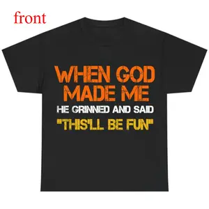 Funny Christian T-Shirt | When God Made Me He Grinned and Said This’ll Be Fun | Faith Humor Tee for Men & Women