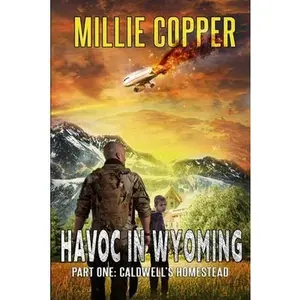Caldwell's Homestead: Havoc in Wyoming, Part 1 America's New Apocalypse by Copper, Millie (Paperback) - Used