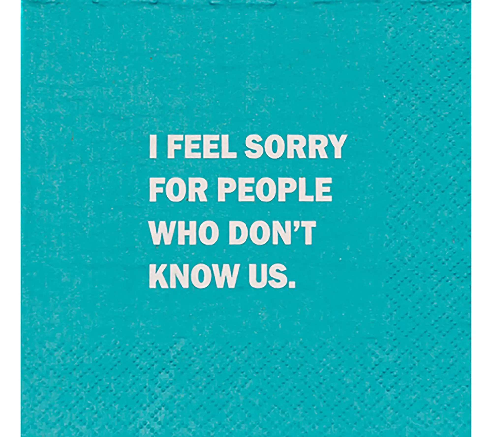 Mary Phillips I Feel Sorry For People S/4 Cocktail Napkins