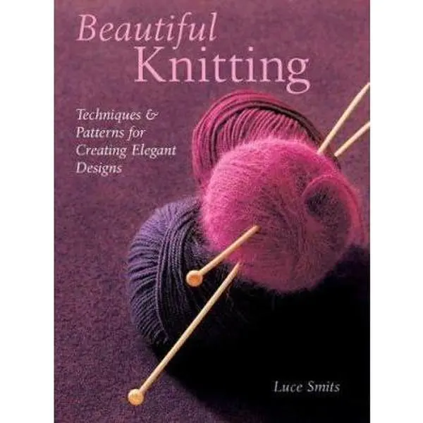 Used Hardcover Knitting Book - Beautiful Knitting: Basic Techniques & Patterns for Exquisite Projects by Luce Smits (Like New, 2.5 lb, 224pp, Detailed Diagrams, 400 Color Photos) - English Literature & Art Book, Four Hundred Color Photos