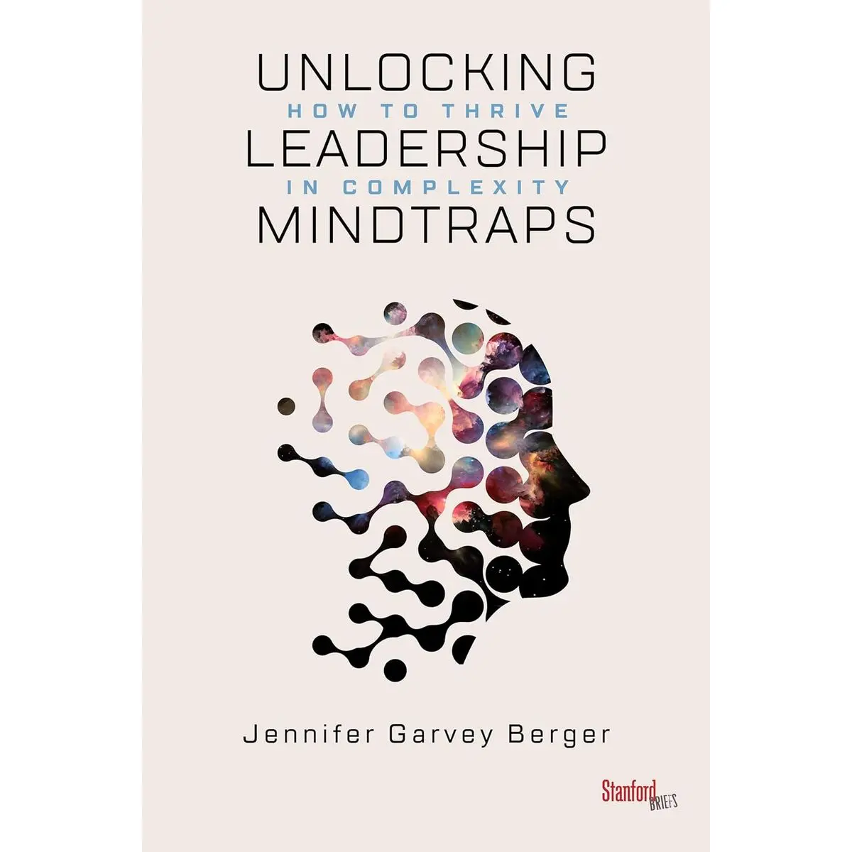 Unlocking Leadership Mindtraps: How to Thrive in Complexity 1st Edition
