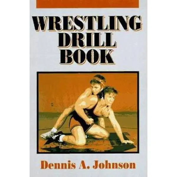 USED-Wrestling Drill Book by Dennis A. Johnson (Paperback)