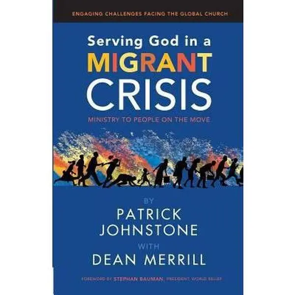 USED-Serving God in a Migrant Crisis: Ministry to People on the Move (Engaging Challenges Facing the Global Church) by Patrick Johnstone (Paperback)