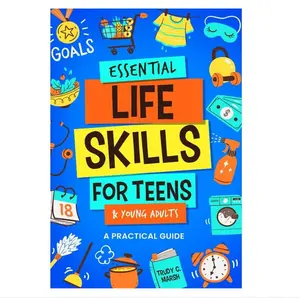 Essential Life Skills for Teens & Young Adults: A Practical Guide to Time & Money Management, Basics of Cooking, Cleaning, and More, So You Can Set Yourself Up for Success During & After High School Paperback – November 13, 2023