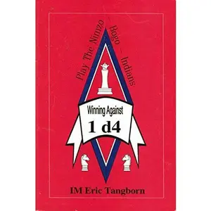 USED-Play The Nimzo-Bogo Indians - Winning Against 1. d4 by Eric Tangborn (Paperback)