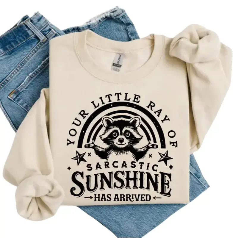 Your Little Ray Of Sarcastic Sunshine Sweatshirt or Tshirt, Sarcastic Shirt, Has Arrived Tee, Funny Raccoon Sweater, Sassy Raccoon, Trendy Shirt