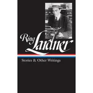 USED-Ring Lardner: Stories & Other Writings (Loa #244) by Lardner, Ring (Hardcover)