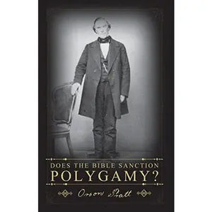 USED-The Bible and Polygamy: Does the Bible Sanction Polygamy by Orson Pratt (Paperback)