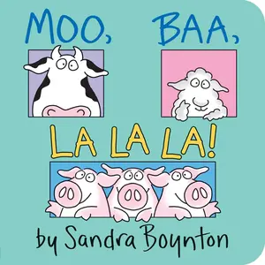 Moo, Baa, La La La! -- Sandra Boynton - Board Book