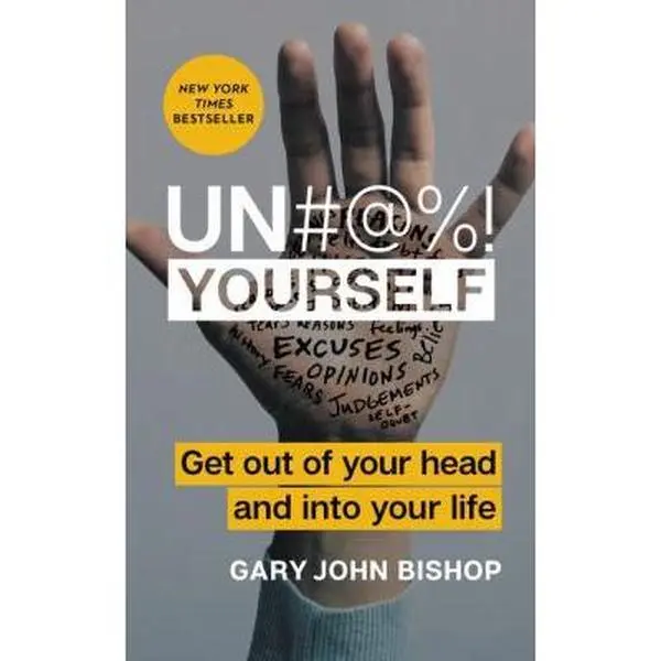Used Mental Health Book - Unf*ck Yourself: Get Out of Your Head and into Your Life by Gary John Bishop (Hardcover for Lasting Use, 209 Pages) - English