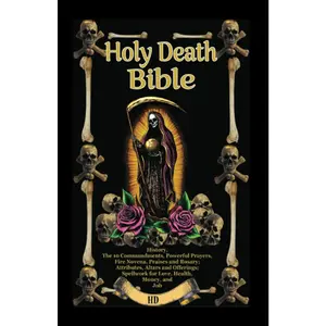 The Holy Death Bible with Altars, Rituals and Prayers