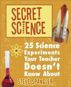 USED-Secret Science: 25 Science Experiments Your Teacher Doesn't Know About by Steve Spangler (Paperback)