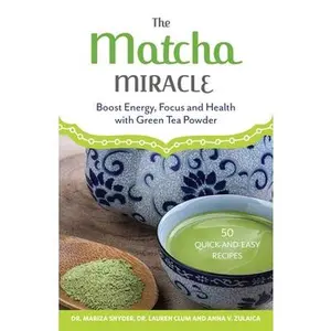 USED-The Matcha Miracle: Boost Energy, Focus and Health with Green Tea Powder by Snyder, Mariza (Paperback)