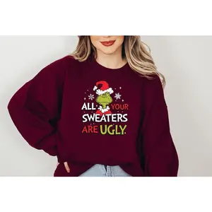 Grinchy All Your Sweaters Are Ugly Shirt, Grinchy T-shirt, Funny Christmas Party Family Matching Shirt, Xmas Gift, Christmas Grinchy Sweatshirt