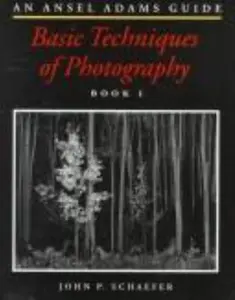 USED-An Ansel Adams Guide : Basic Techniques of Photography (Book One) by John P. Schaefer (Hardcover)