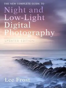 USED-The New Complete Guide to Night and Low-light Digital Photography, Updated Edition by Lee Frost (Paperback)