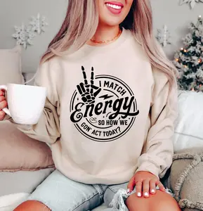 I Match Energy So How We Gon Act Today Sweatshirt, Full Size - Full Color, Skeleton Hand Sweater,Positive Quotes Hoodie,Sarcastic Skeleton Sweater,Funny Mom Sweater