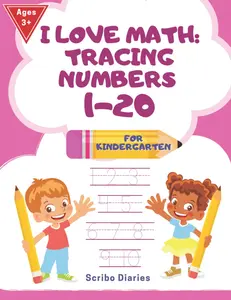 I Love Math: Tracing Numbers 1-20: Number Practice Workbook To Learn & Practice The Numbers From 0 To 20 For Preschoolers & Kindergarten