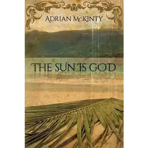USED-The Sun Is God by McKinty, Adrian (Paperback)