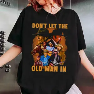 Clint Eastwood Shirt, Clint Eastwood Don't Let The Old Man In Signature Shirt, Don’t Let The Old Man In Clint Eastwood, Country Song Shirt