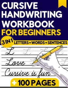 Cursive Handwriting Workbook For Beginners: 3 in 1 Letters Words Sentences Cursive Dot to Dot Tracing Practice For Kids, Teens, Adults Book To Learn Writing In Cursive