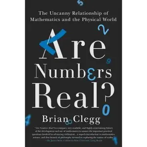 USED-Are Numbers Real?: The Uncanny Relationship of Mathematics and the Physical World by Clegg, Brian (Hardcover)