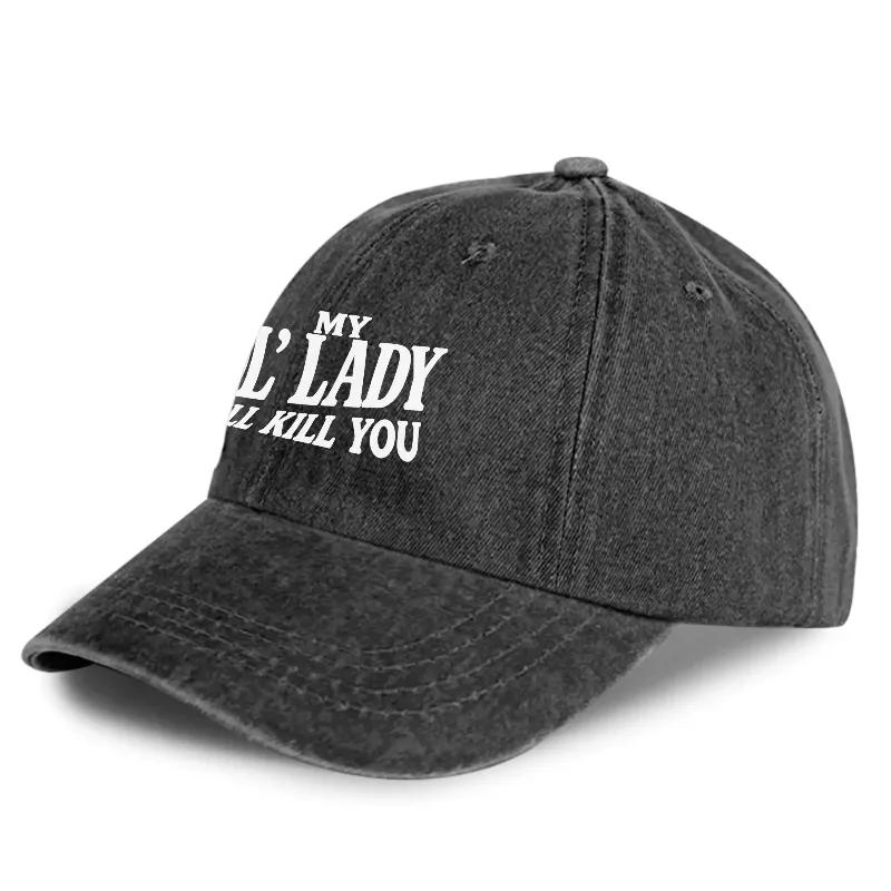 My Ol Lady Will Kill You Printed Trucker Hat Bold Graphic Adjustable Snapback