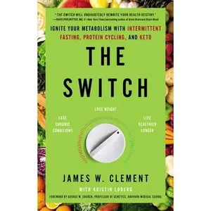 USED-The Switch: Ignite Your Metabolism with Intermittent Fasting, Protein Cycling, and Keto by Clement, James W. (Paperback)