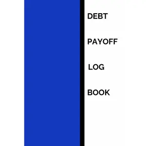 Debt Payoff Log Book: Simple Personal or Business Planner Notebook to Track Debt Payoff Goals, Stay on Track of Your Finances, Logbook Journal to Organize Credit Cards and Debts Paperback – March 30, 2025