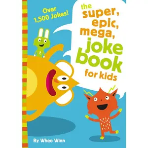 The Super, Epic, Mega Joke Book for Kids: A Funny, Laugh Out Loud Busy Book for Children with Over 1,500 Jokes, Riddles, Tongue Twisters, and Puns