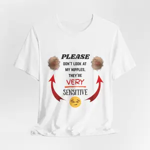 Very Sensitive Nipples T-Shirt | Funny Graphic Tee, Sarcastic Text