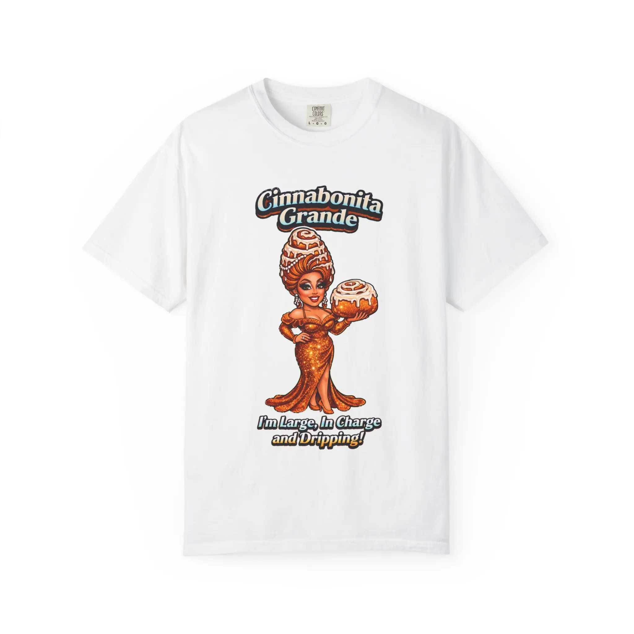 Cinnabonita Grande T-Shirt – "I’m Large, In Charge, and Dripping" Retro Dessert Graphic Tee