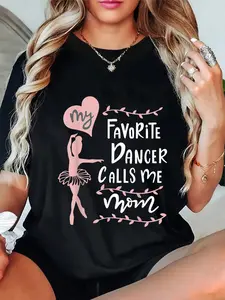 100% Cotton Cute Dance Mother Meme Fun My Favorite Dancer Calls Me Mom T-Shirt