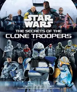 Star Wars: The Secrets of the Clone Troopers -- Marc Sumerak - Hardcover - [PRE-ORDER]