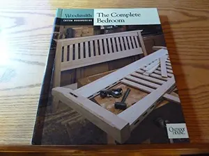 USED-The Complete Bedroom (Woodsmith Custom Woodworking) by The Editors of Woodworking Magazine (Hardcover)