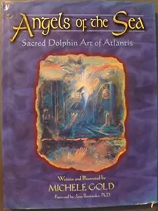 USED-Angels of the Sea: Sacred Dolphin Art of Atlantis by Michele Gold (Hardcover)