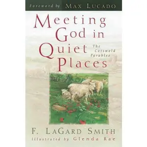 USED-Meeting God in Quiet Places: The Cotswold Parables by F. LaGard Smith (Paperback)