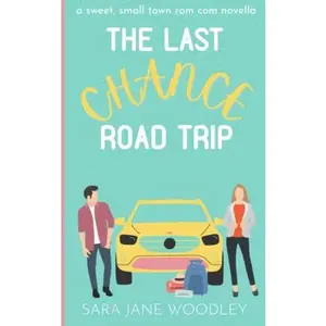 USED-The Last Chance Road Trip: A Sweet Small Town RomCom Novella (Love in Mirror Valley) by Sara Jane Woodley (Paperback)