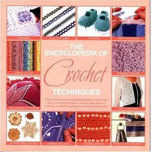 USED-The Encyclopedia Of Crochet Techniques: A Step-by-Step Guide to Creating Unique Fashions and Accessories by Jan Eaton (Hardcover)