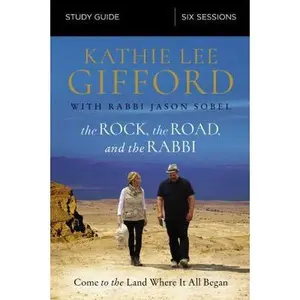 USED-The Rock, the Road, and the Rabbi Bible Study Guide: Come to the Land Where It All Began by Gifford, Kathie Lee (Paperback)