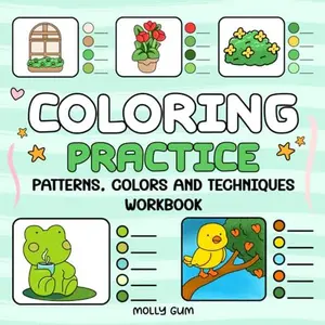 Coloring Practice Workbook: A Cozy Coloring Guide: Master Patterns, Colors, Techniques and Blending for Stunning Artwork