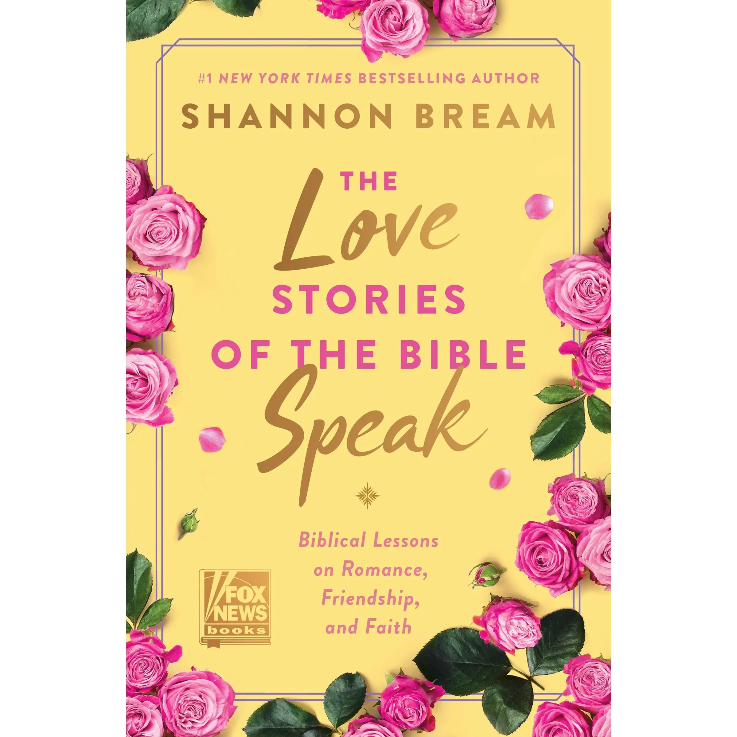The Love Stories of the Bible Speak: Biblical Lessons on Romance, Friendship, and Faith (Fox News Books) by Shannon Bream [Hardback Book]