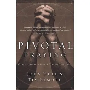 USED-Pivotal Praying: Connecting with God in Times of Great Need by Hull, John (Paperback)