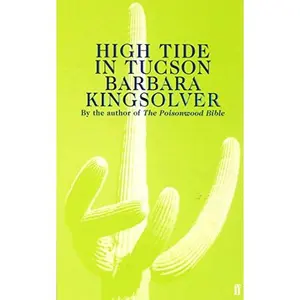 USED-High Tide in Tucson : Essays from Now or Never by Barbara Kingsolver (Paperback)