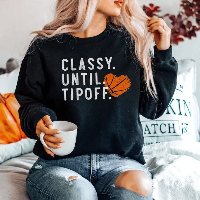 Basketball Sweatshirt for Basketball Mom, Classy Until Tipoff Sweater, Basketball Sweatshirts Women, Basketball Game Day Sweaters Unisex Winter-Fall Hoodie & Sweater