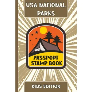 USA National Parks Passport Stamp Book Kids Edition: Explore All 63 US National Parks with this Fun Travel Journal