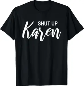 Shut Up Karen Sarcasm Funny Meme Viral Video Karens Humor T-Shirt Pure Cotton Graphic Tees Menswear Top: Gifts for Men & Women